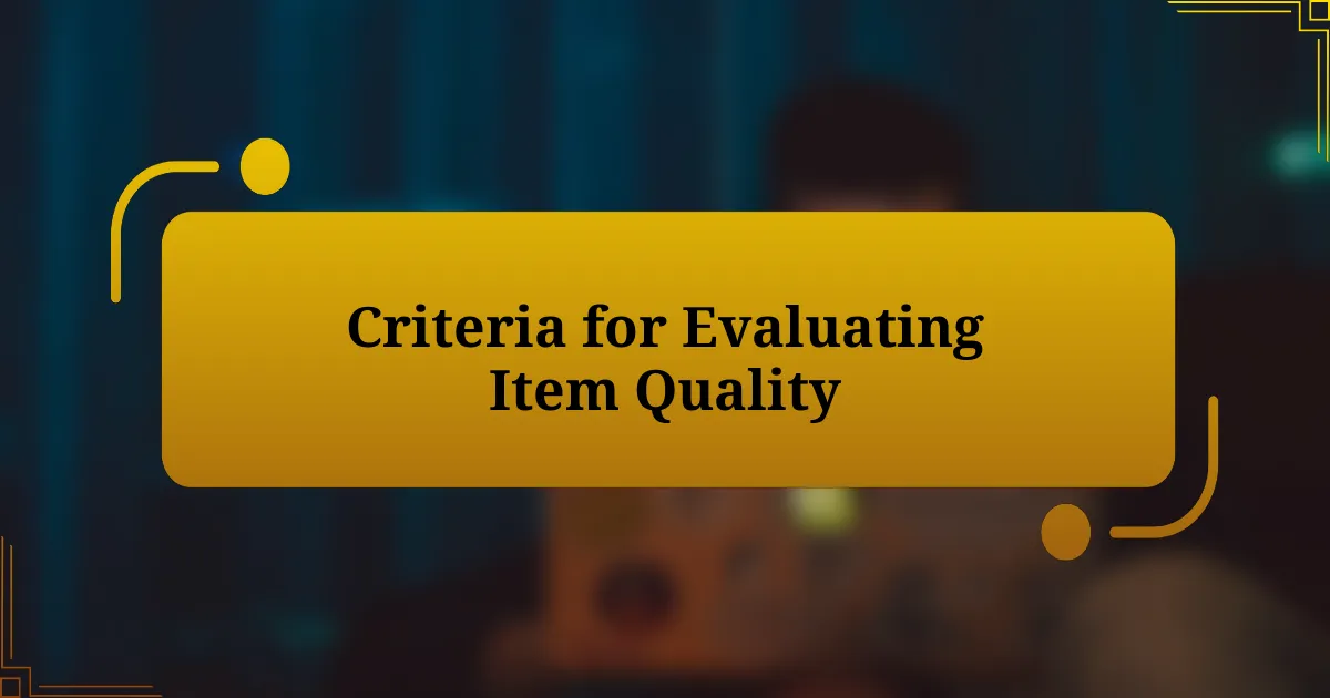 Criteria for Evaluating Item Quality