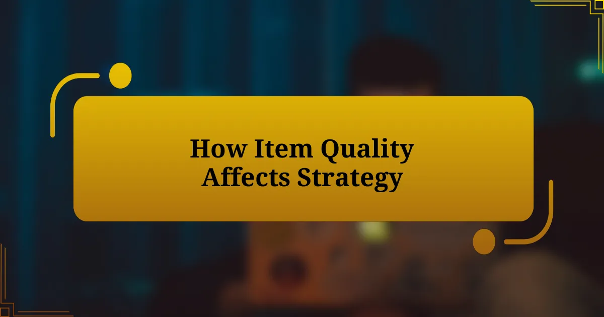 How Item Quality Affects Strategy