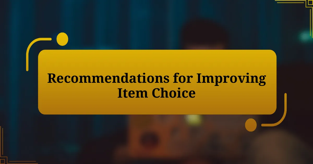 Recommendations for Improving Item Choice