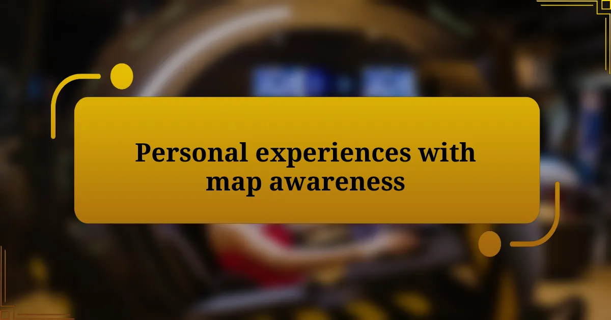 Personal experiences with map awareness