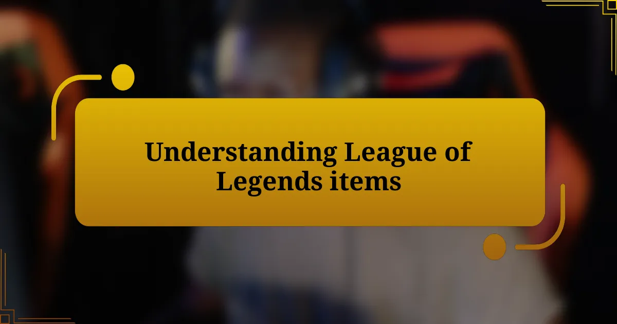 Understanding League of Legends items