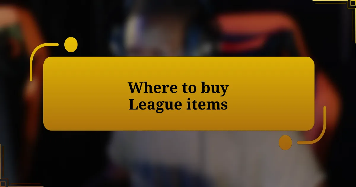 Where to buy League items