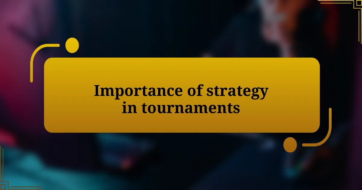 Importance of strategy in tournaments