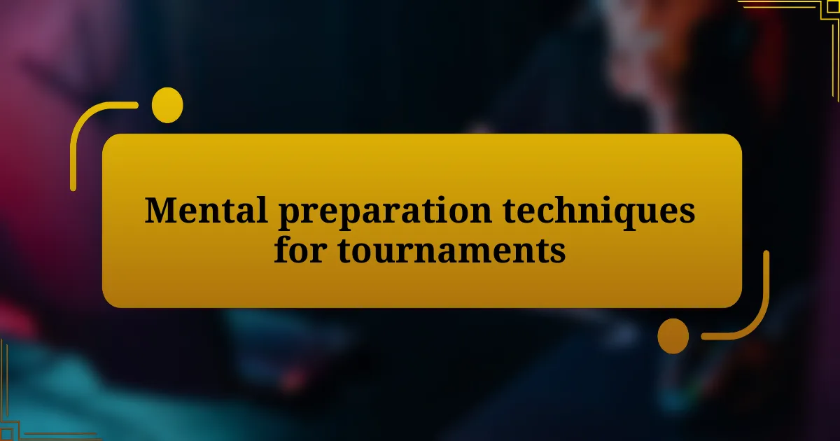 Mental preparation techniques for tournaments