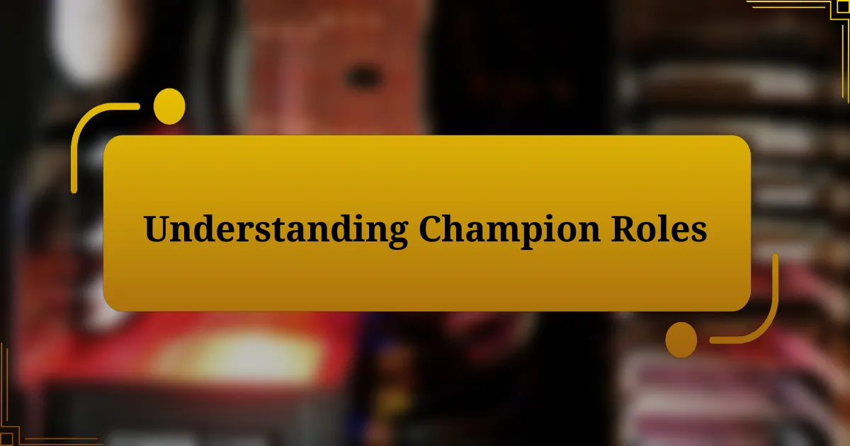 Understanding Champion Roles