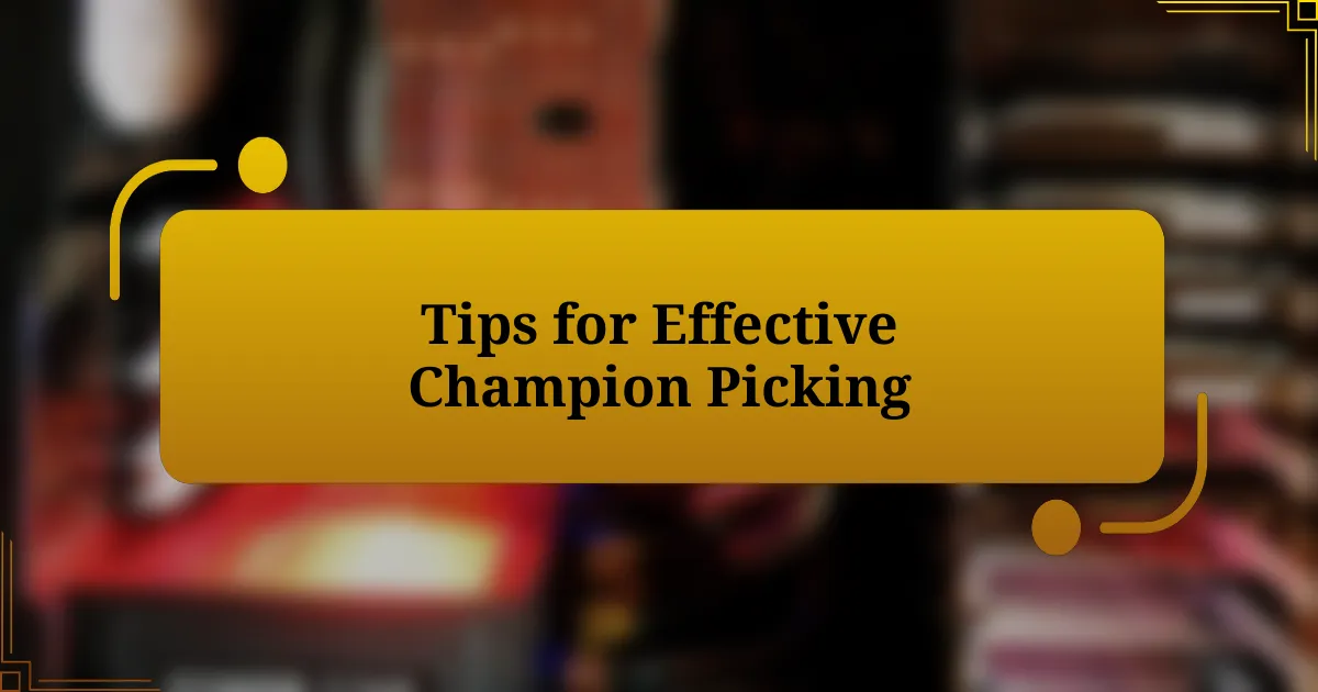 Tips for Effective Champion Picking