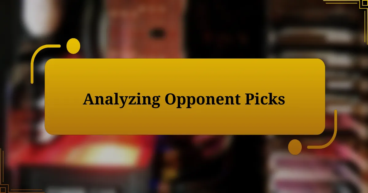 Analyzing Opponent Picks