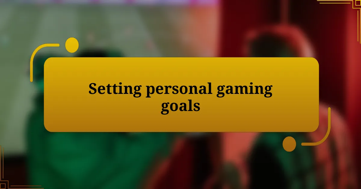 Setting personal gaming goals