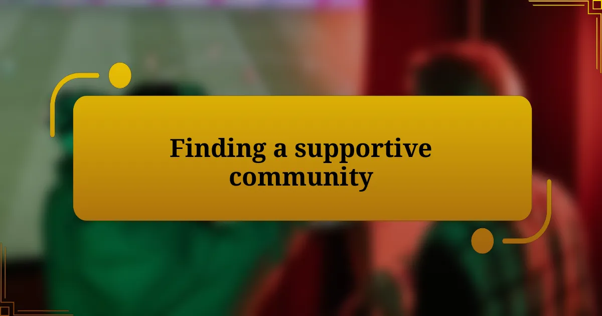 Finding a supportive community