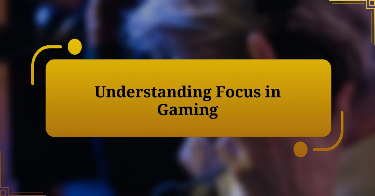 Understanding Focus in Gaming