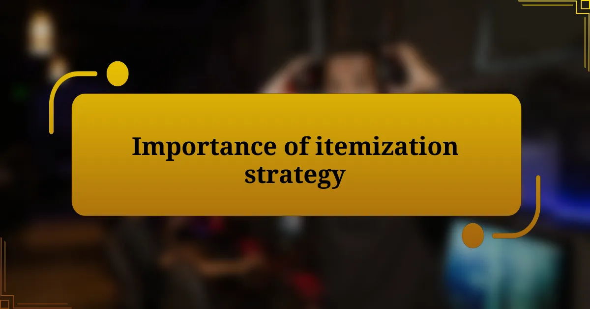 Importance of itemization strategy