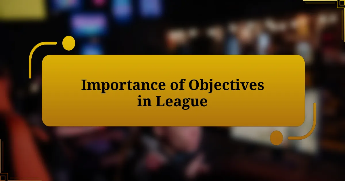 Importance of Objectives in League