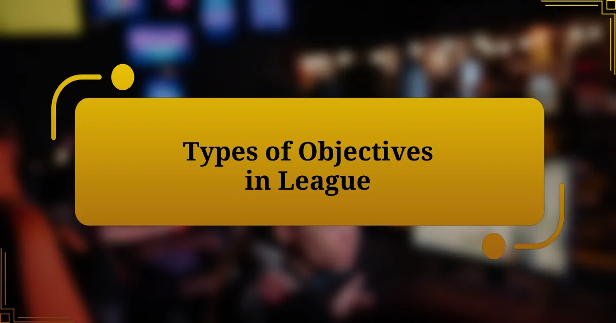 Types of Objectives in League