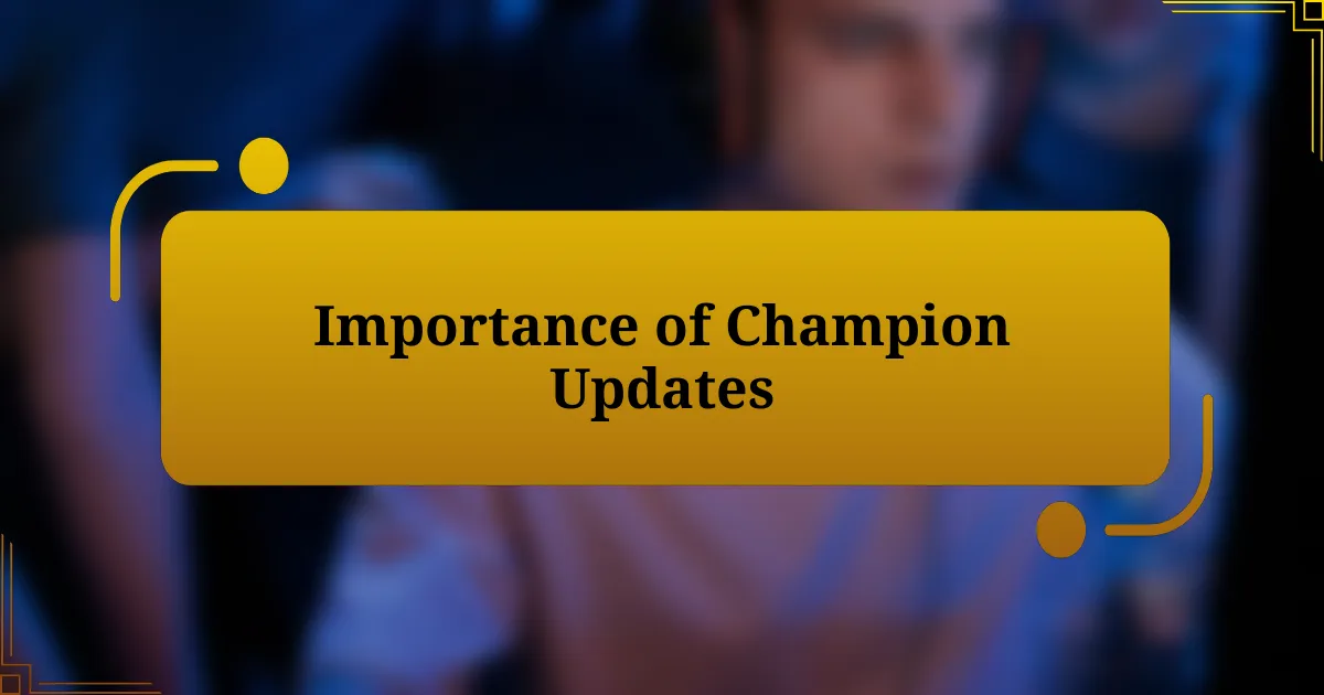 Importance of Champion Updates