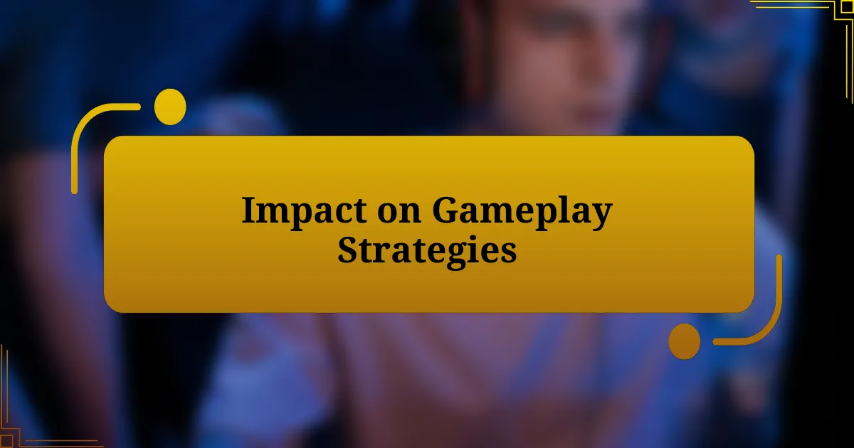 Impact on Gameplay Strategies