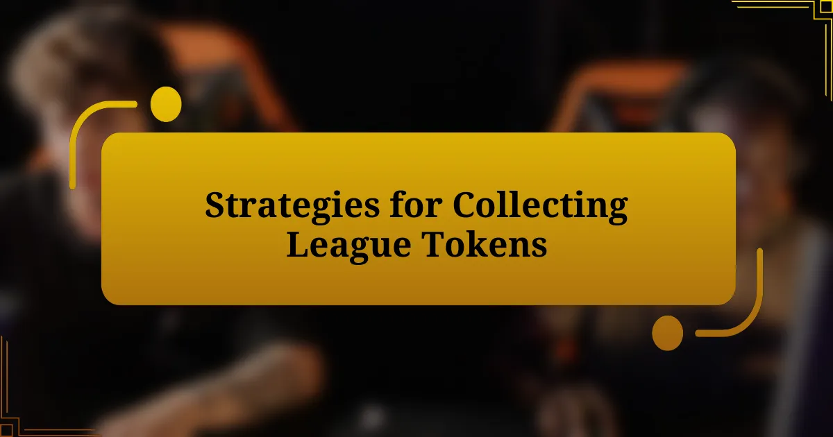 Strategies for Collecting League Tokens