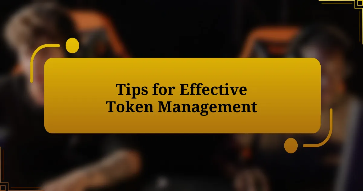 Tips for Effective Token Management