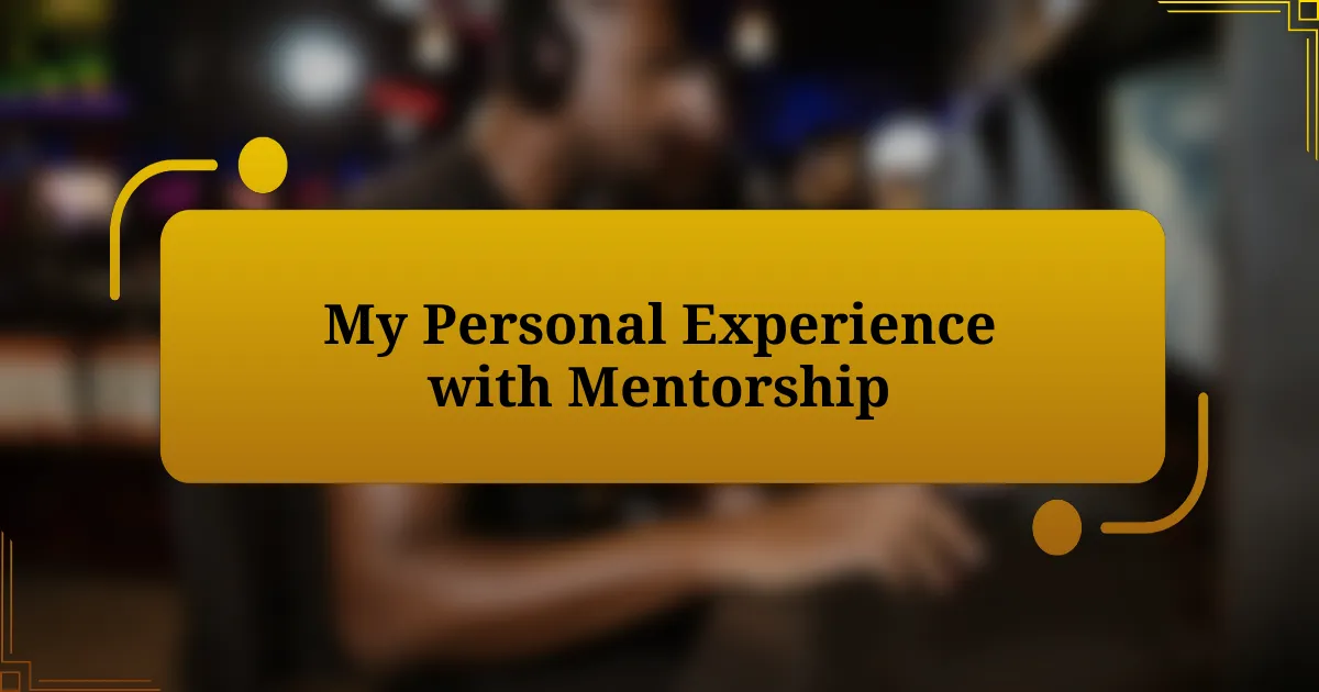 My Personal Experience with Mentorship