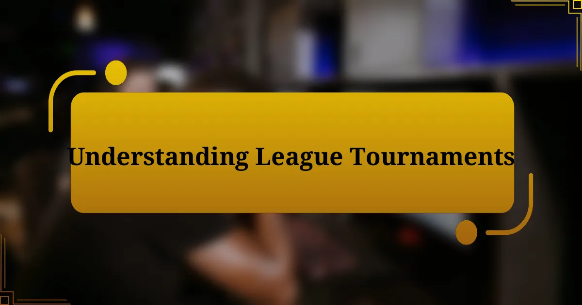 Understanding League Tournaments