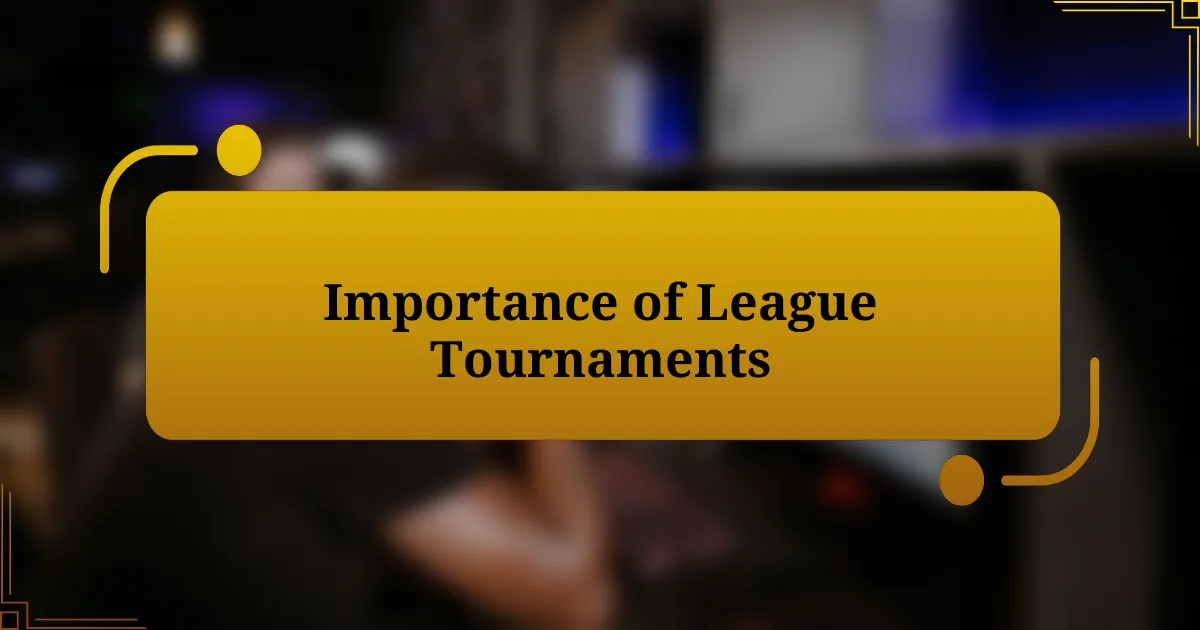 Importance of League Tournaments