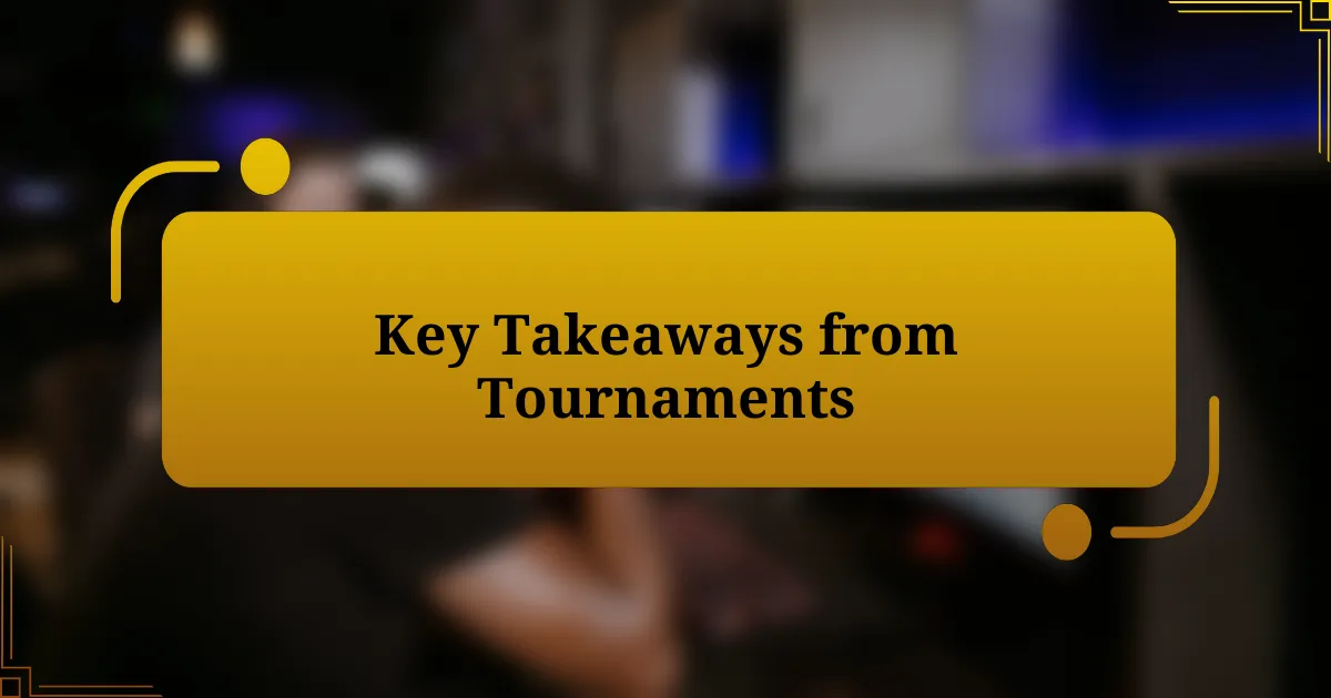 Key Takeaways from Tournaments