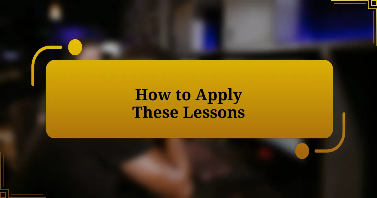 How to Apply These Lessons