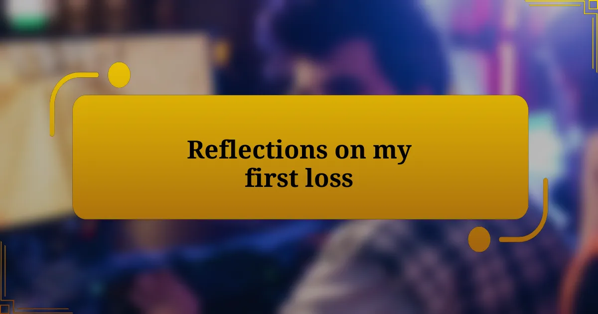 Reflections on my first loss