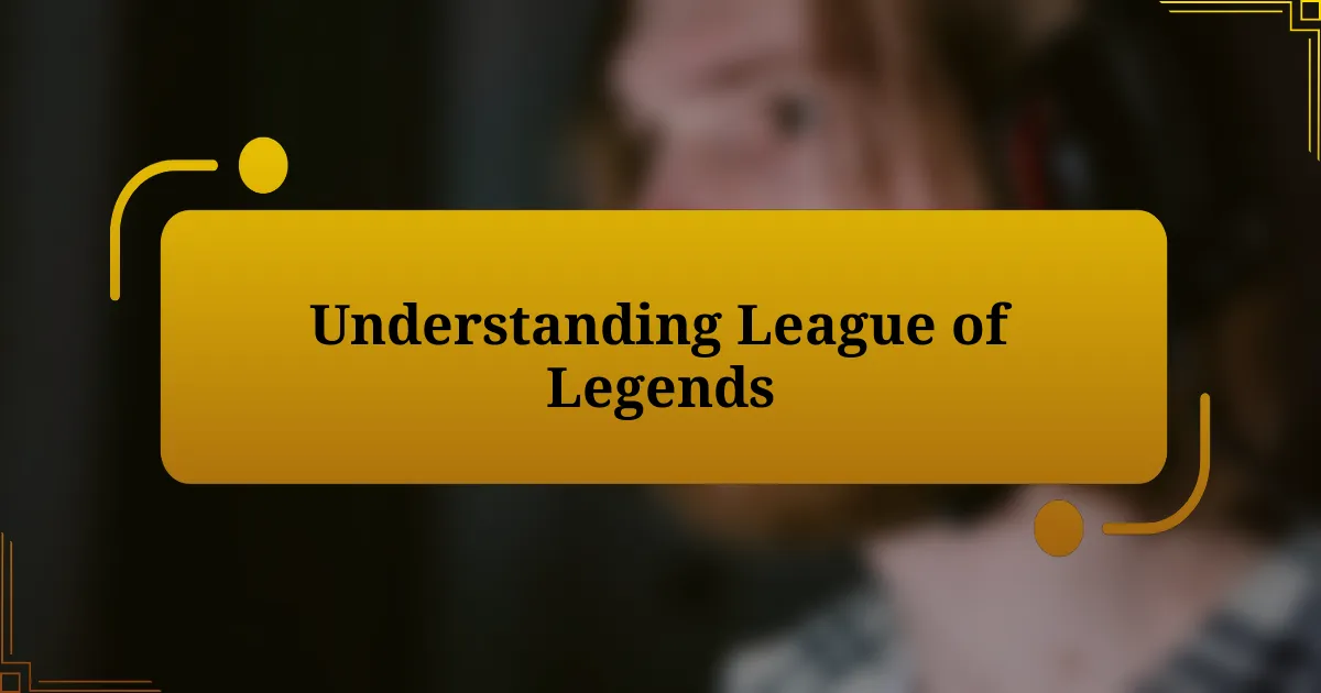 Understanding League of Legends