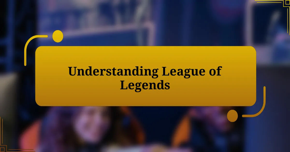 Understanding League of Legends