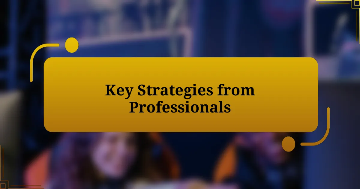 Key Strategies from Professionals