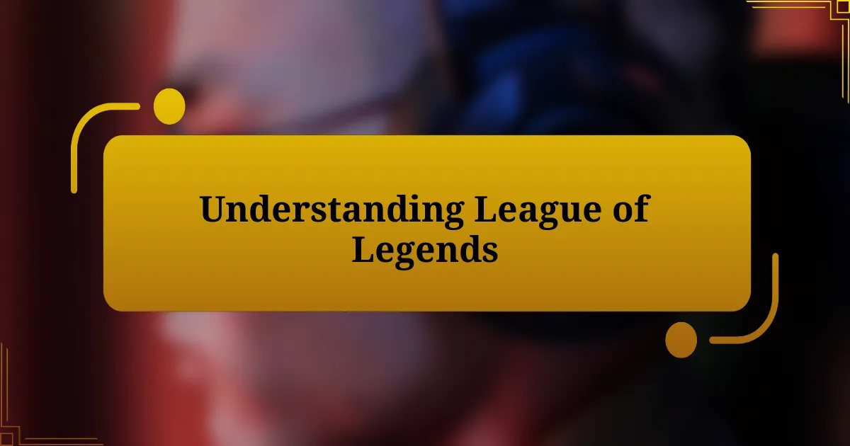 Understanding League of Legends