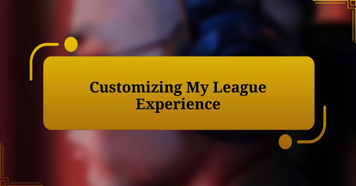 Customizing My League Experience