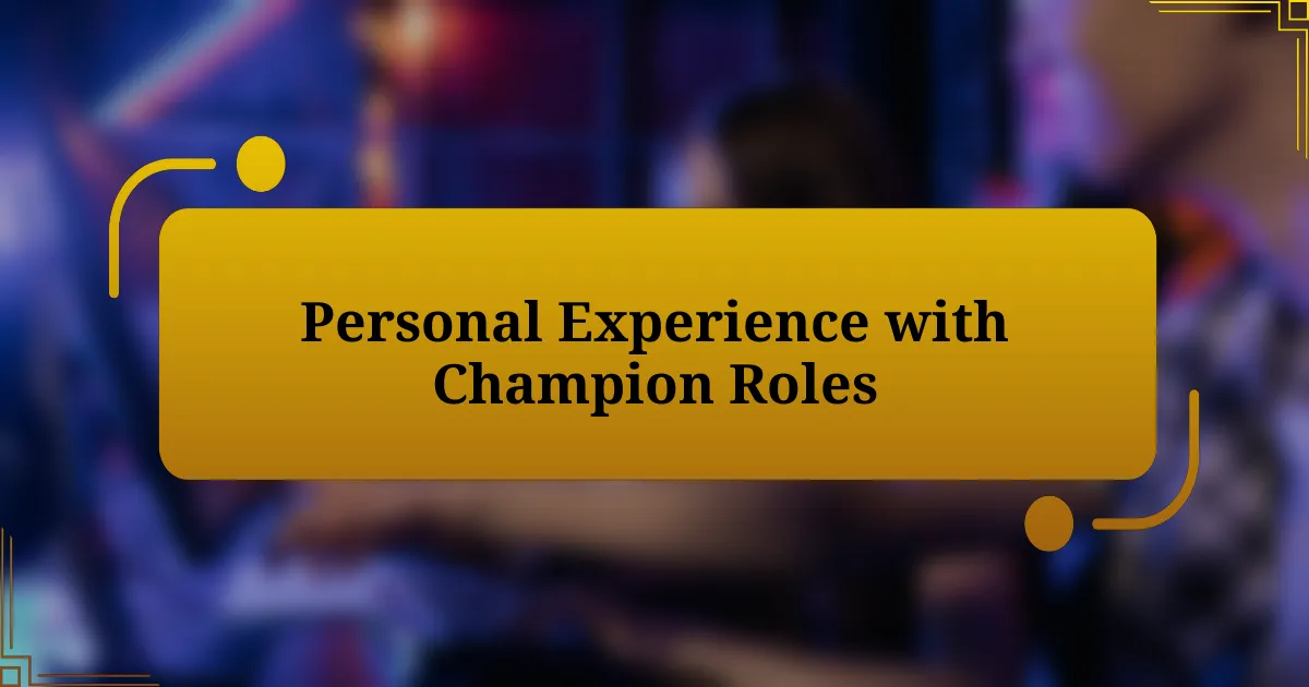 Personal Experience with Champion Roles