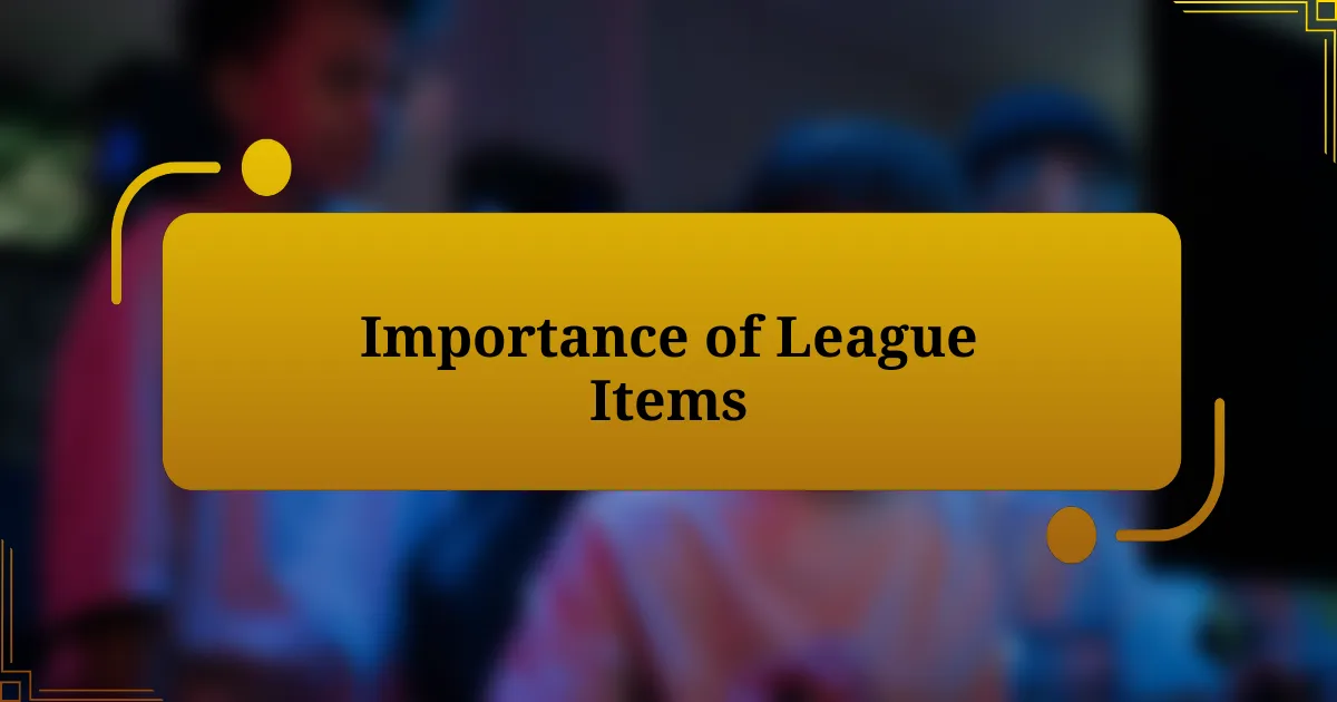 Importance of League Items