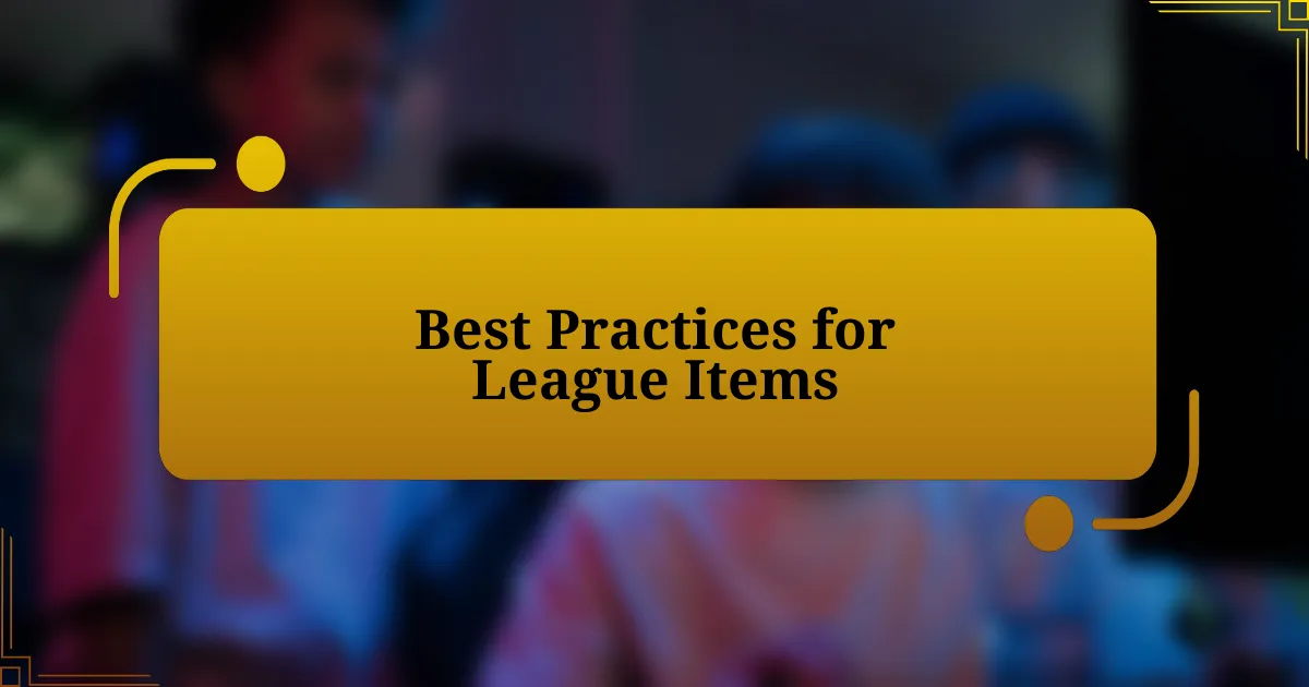 Best Practices for League Items