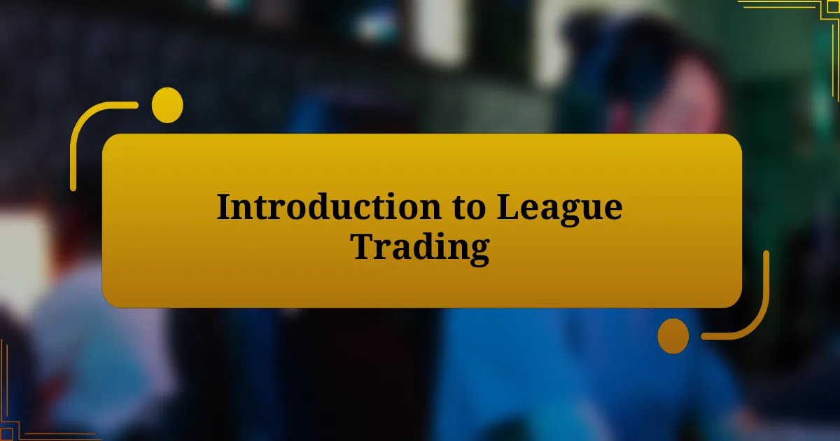 Introduction to League Trading