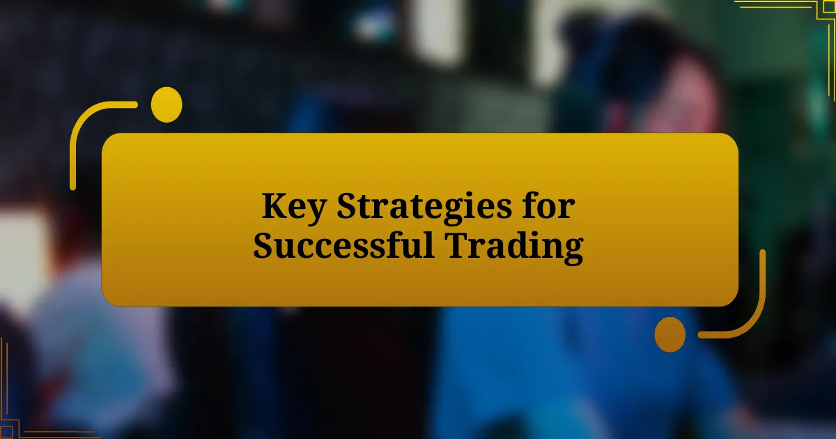 Key Strategies for Successful Trading