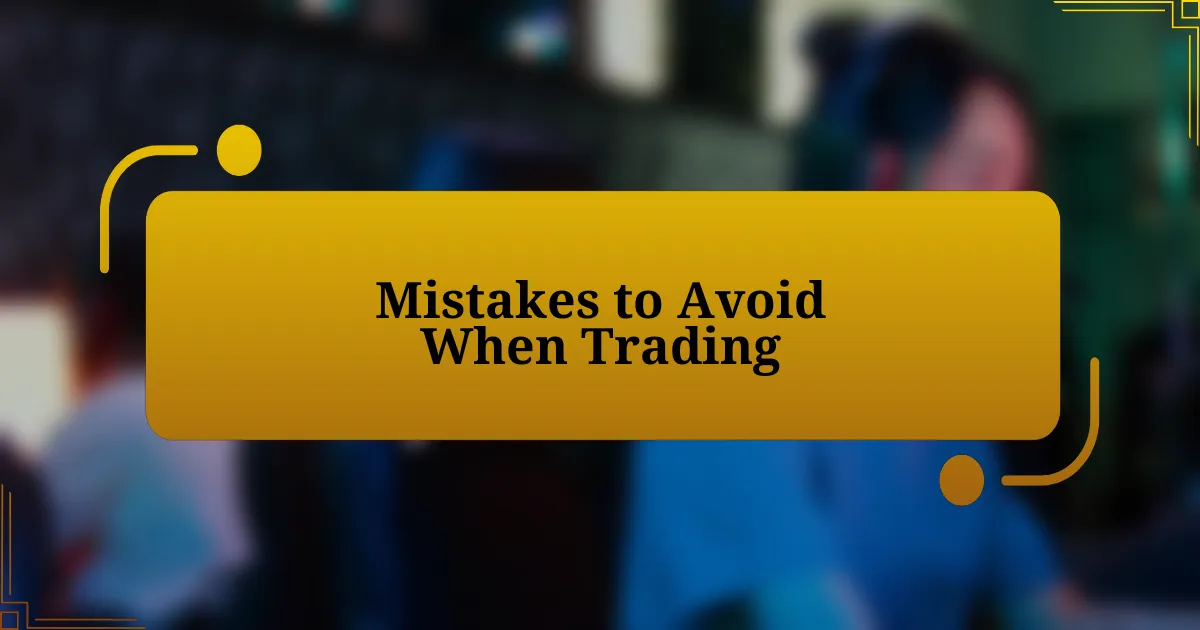 Mistakes to Avoid When Trading