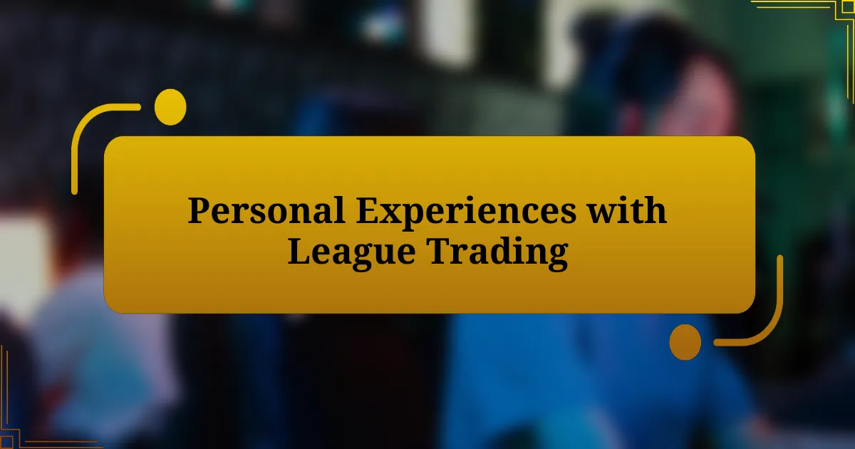 Personal Experiences with League Trading