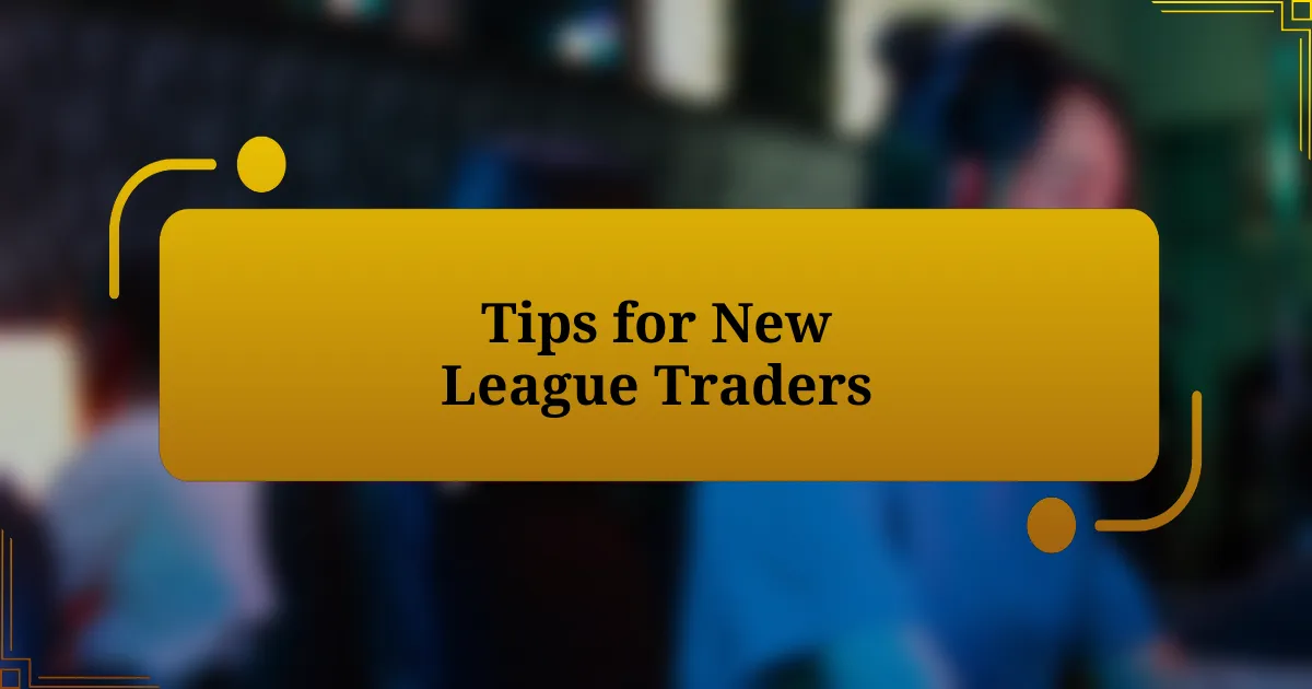 Tips for New League Traders