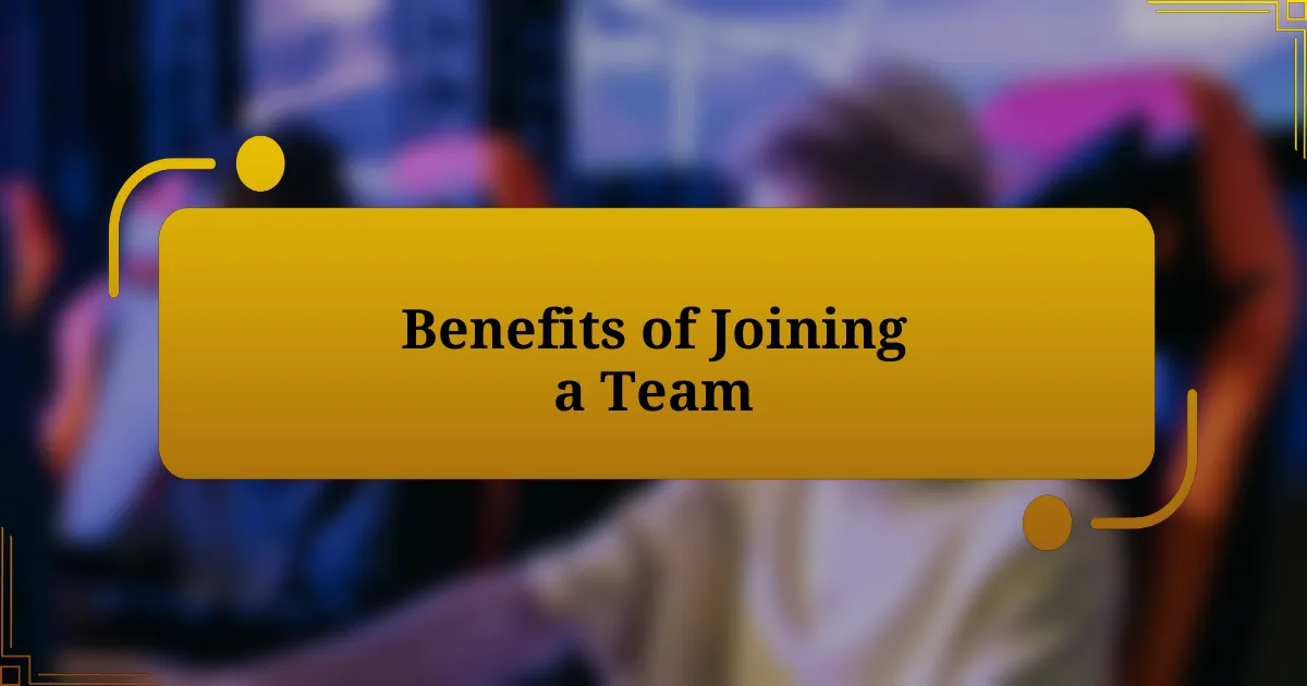 Benefits of Joining a Team