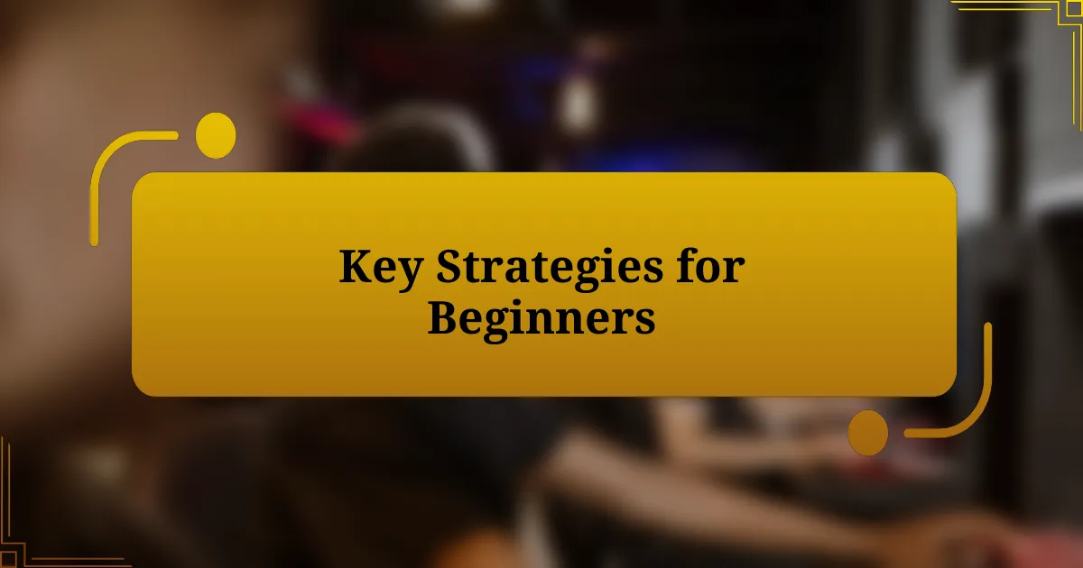 Key Strategies for Beginners