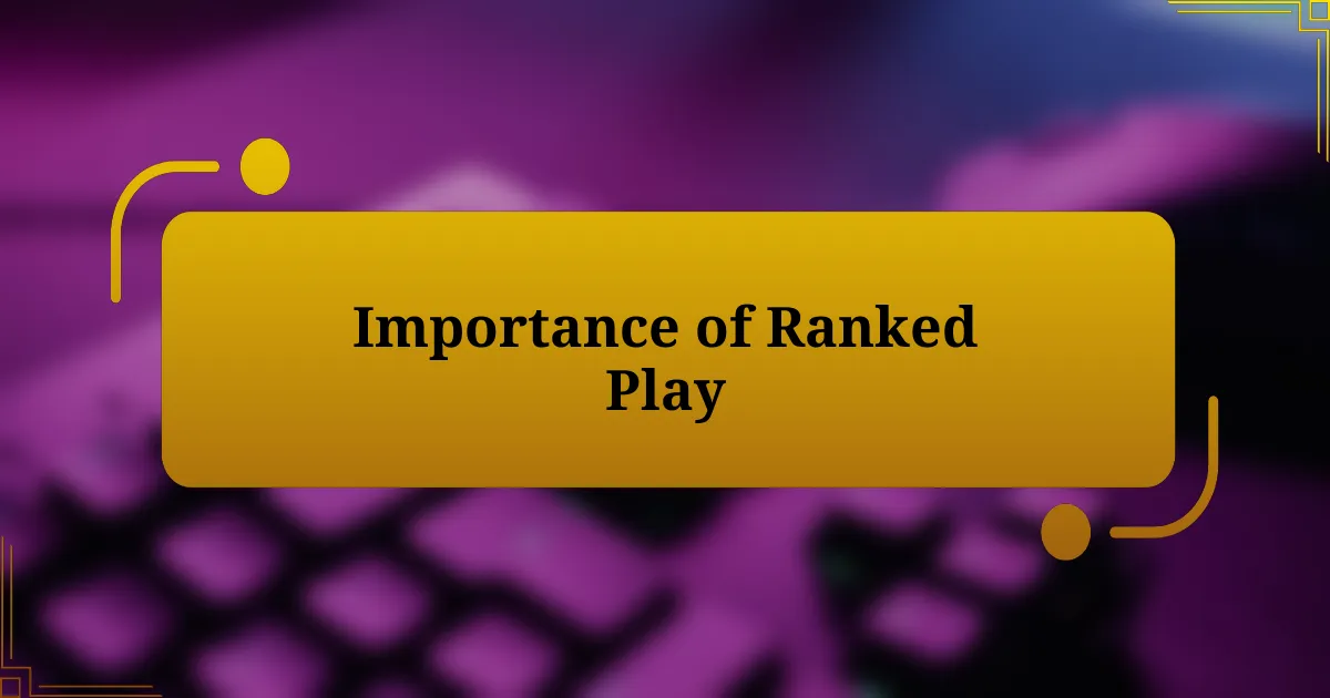 Importance of Ranked Play