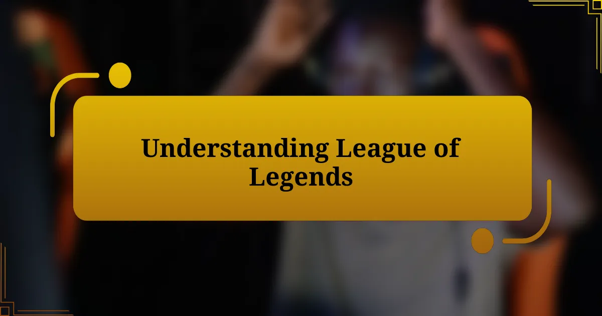 Understanding League of Legends