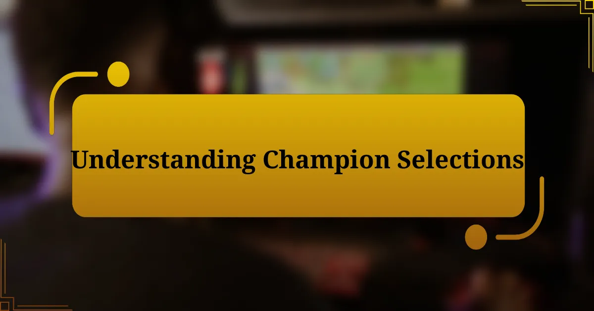 Understanding Champion Selections