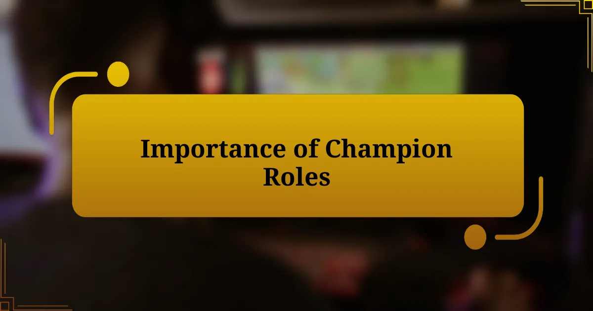 Importance of Champion Roles