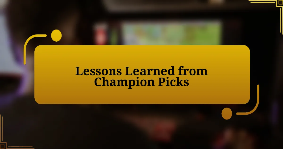 Lessons Learned from Champion Picks