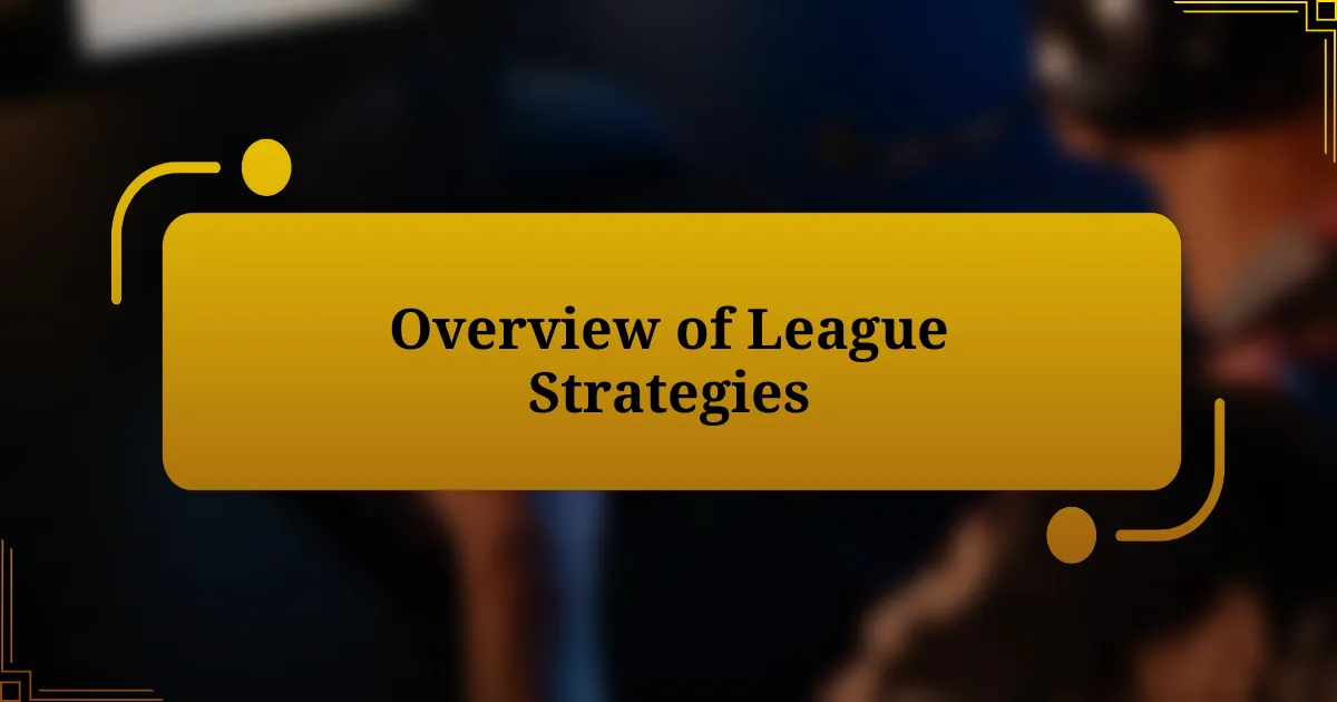 Overview of League Strategies