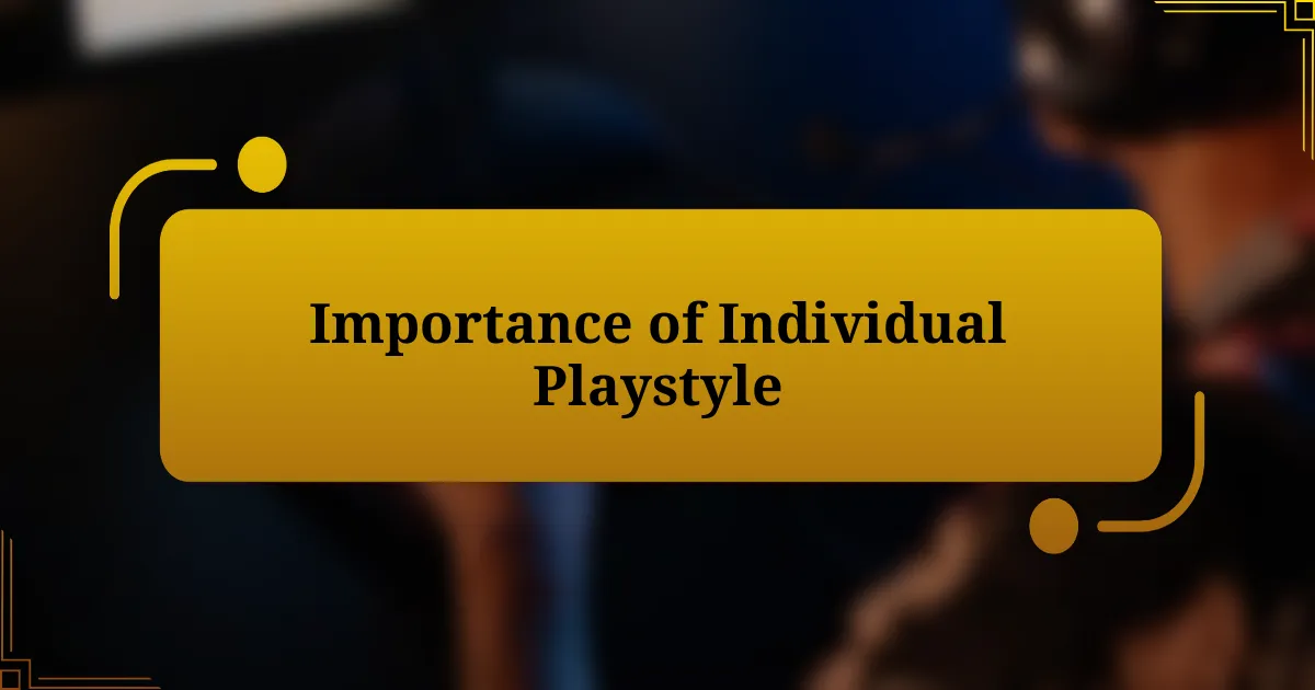 Importance of Individual Playstyle