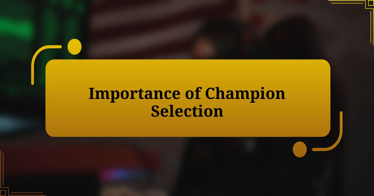 Importance of Champion Selection